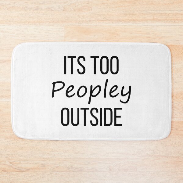 Item preview, Its Too Peopley Outside designed and sold by ambaart.