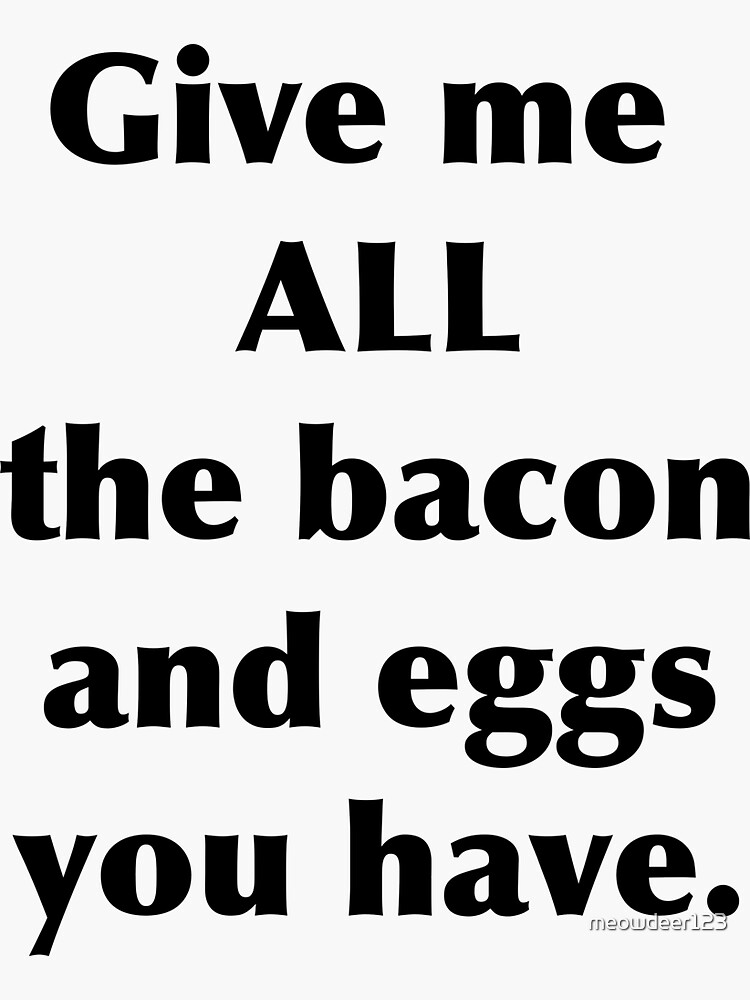 ""Give me all the bacon and eggs you have" Ron Swanson" Sticker by
