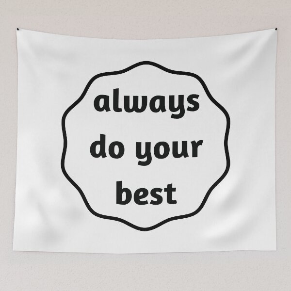 Item preview, ALWAYS DO YOUR BEST designed and sold by Inspirationmotivation.