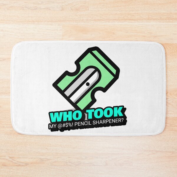 Item preview, Who took my #$%@! pencil sharpener? designed and sold by FinalCut55.