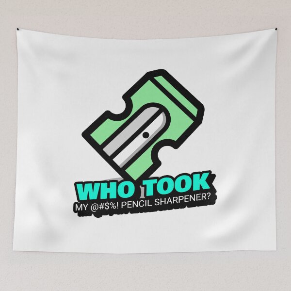Item preview, Who took my #$%@! pencil sharpener? designed and sold by FinalCut55.