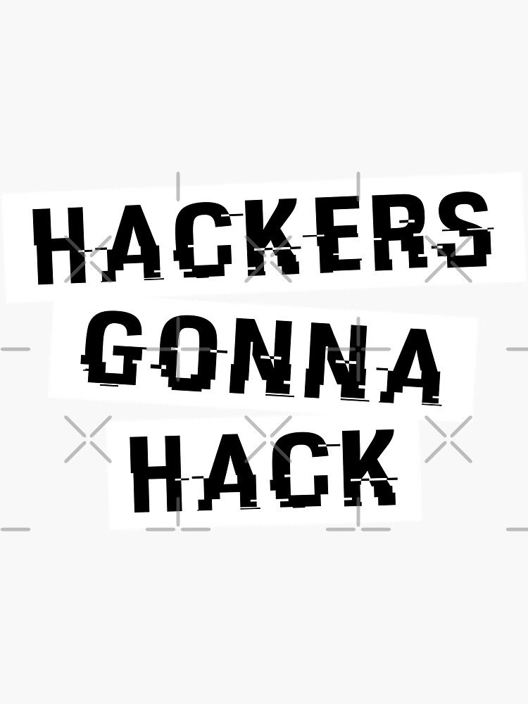 Hackers Gonna Hack