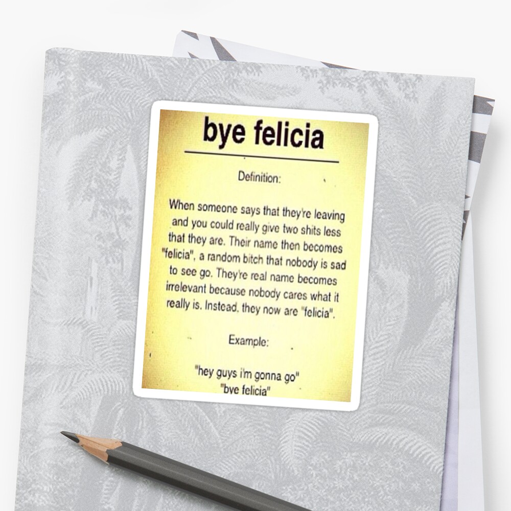 bye-felicia-definition-sticker-by-mynameisjeff-redbubble