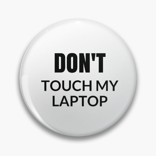 Item preview, DONT TOUCH MY LAPTOP designed and sold by Inspirationmotivation.