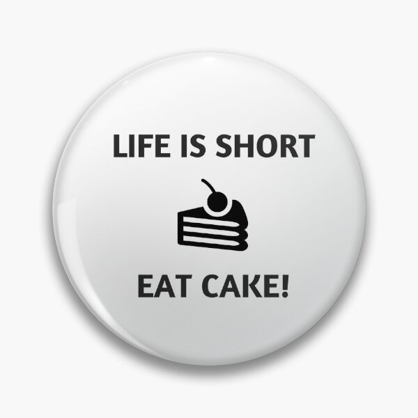 Item preview, LIFE IS SHORT - EAT CAKE designed and sold by Inspirationmotivation.