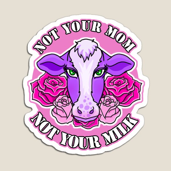 Not Your Mom - Not Your Milk Magnet