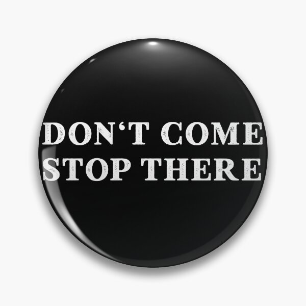 Item preview, don't come stop there designed and sold by linda00007.