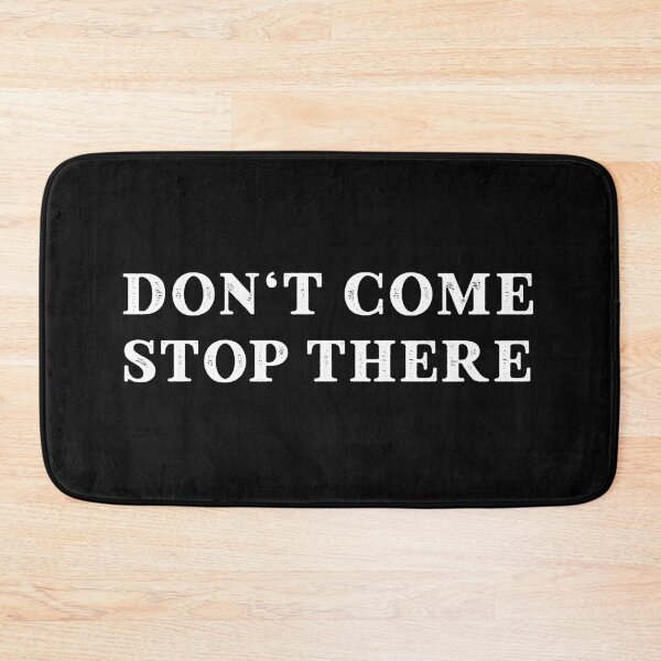 Item preview, don't come stop there designed and sold by linda00007.