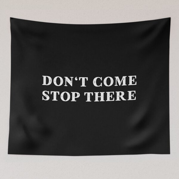 Item preview, don't come stop there designed and sold by linda00007.