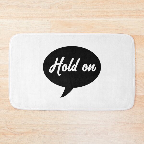 Item preview, Hold On Speech Bubble designed and sold by laugh-out-loud.