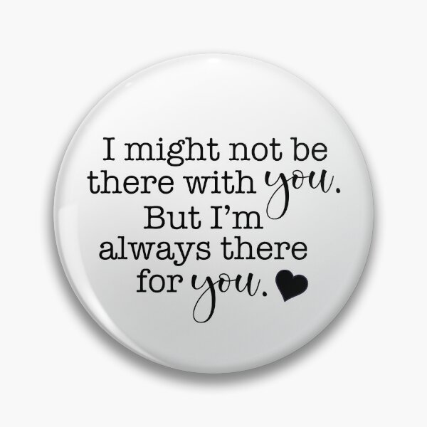 Item preview, I might not be there with you. But I'm always there for you. designed and sold by doodle189.