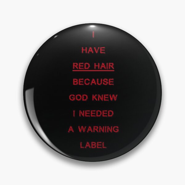 Item preview, I Have Red Hair Because God Knew I Needed A Warning Label  designed and sold by issambak.