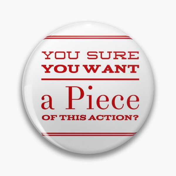 Item preview, You Sure You want A Piece Of This Action? designed and sold by OfferHeat.