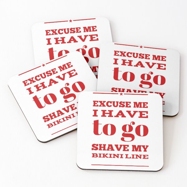 Item preview, Excuse Me I Have To Go Shave My Bikini Line designed and sold by OfferHeat.