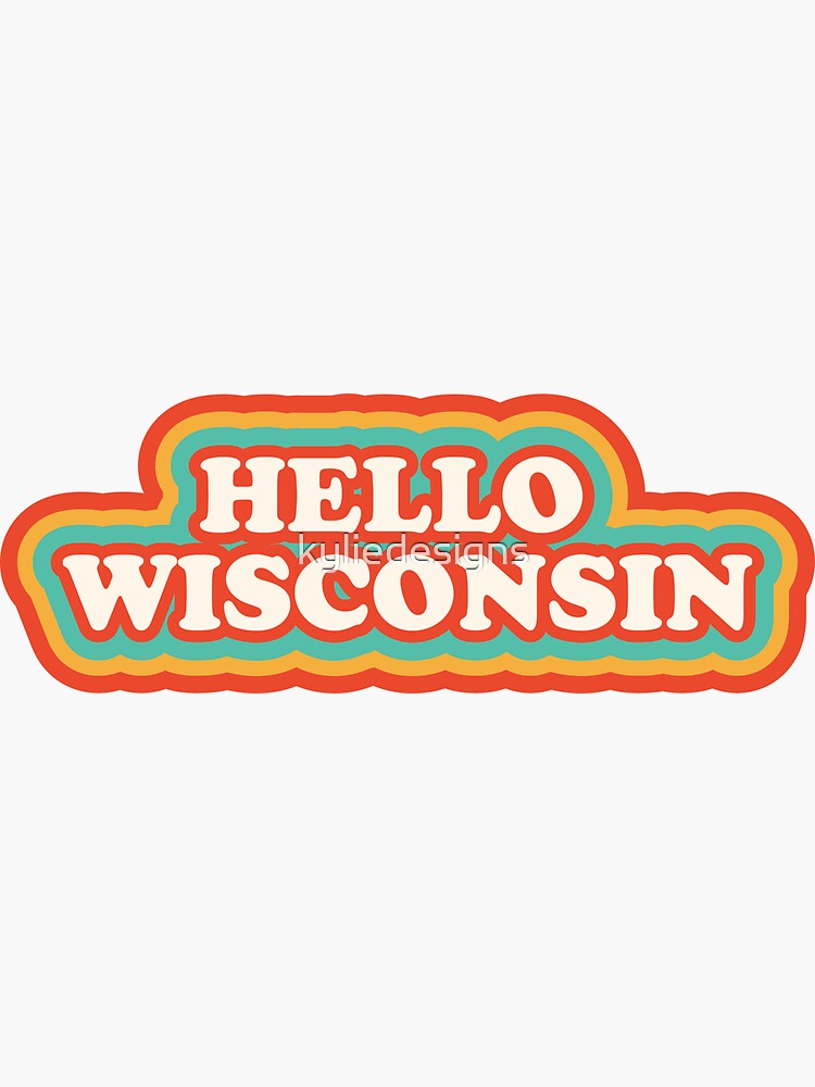 "Hello Wisconsin" Sticker for Sale by kyliedesigns Redbubble