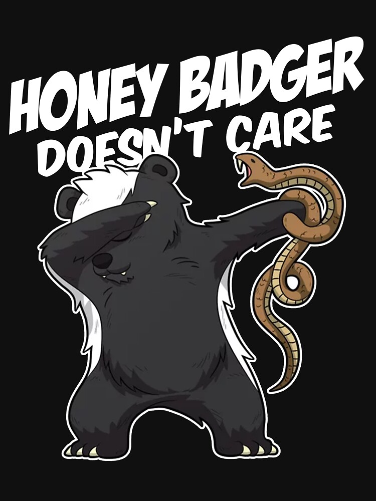 "Honey Badger Doesn't Care" Tshirt by TrendJunky Redbubble