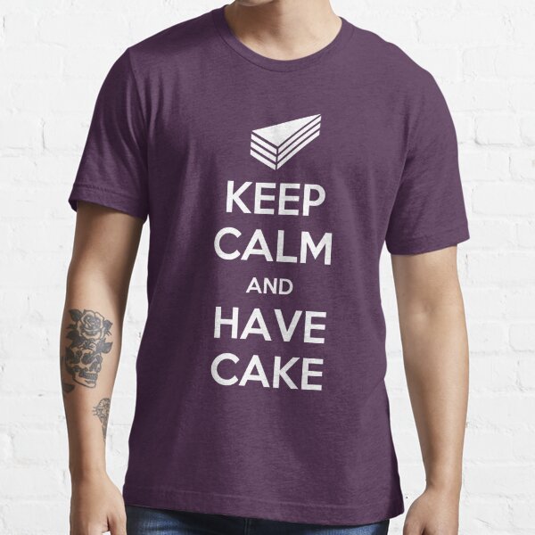 Keep Calm And Have Cake T Shirt For Sale By Prospero Redbubble Asexual T Shirts 