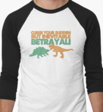 Curse your sudden but inevitable betrayal! Men's Baseball ¾ T-Shirt