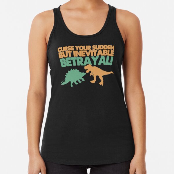 Curse your sudden but inevitable betrayal! Racerback Tank Top