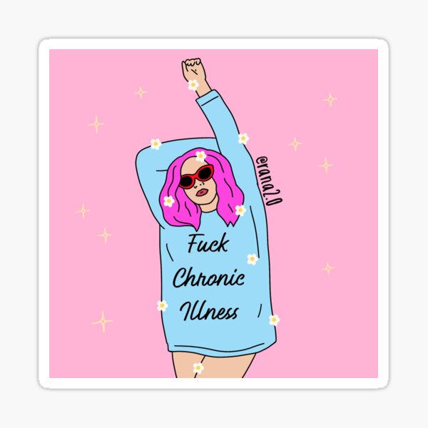 Fuck chronic illness girl Sticker