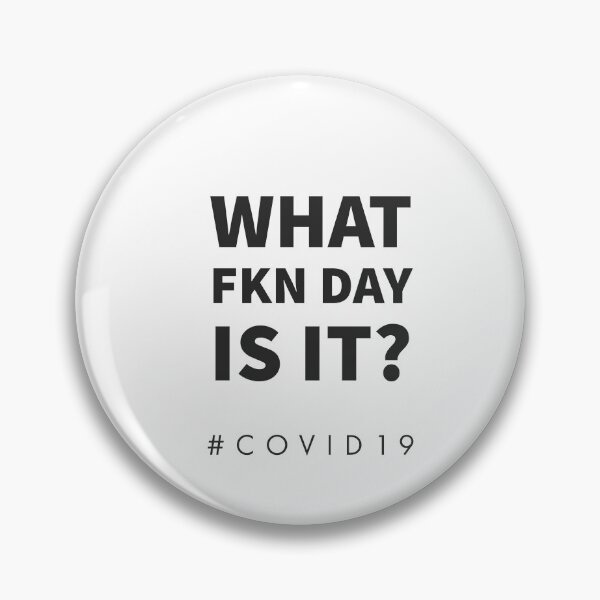 Item preview, WHAT FKN DAY IS IT? COVID 19 - MINIMALIST DESIGN  designed and sold by Tropical Blood.
