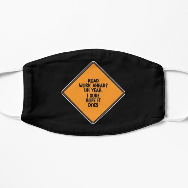 Road Work Ahead I Sure Hope It Does Vine Mask