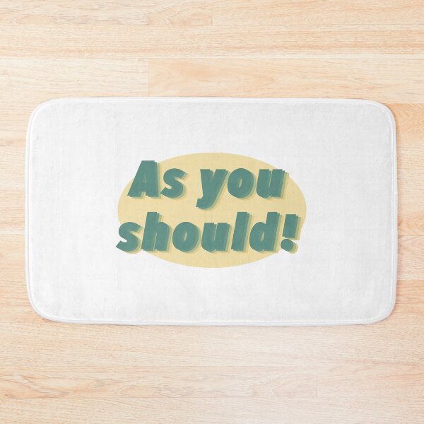 Item preview, As you should! designed and sold by Olivia Bracco.