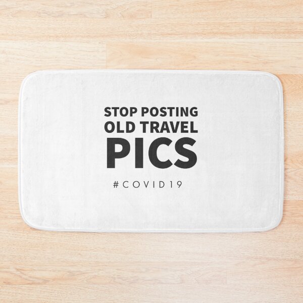 Item preview, STOP POSTING OLD TRAVEL PICS - COVID 19  designed and sold by Tropical Blood.