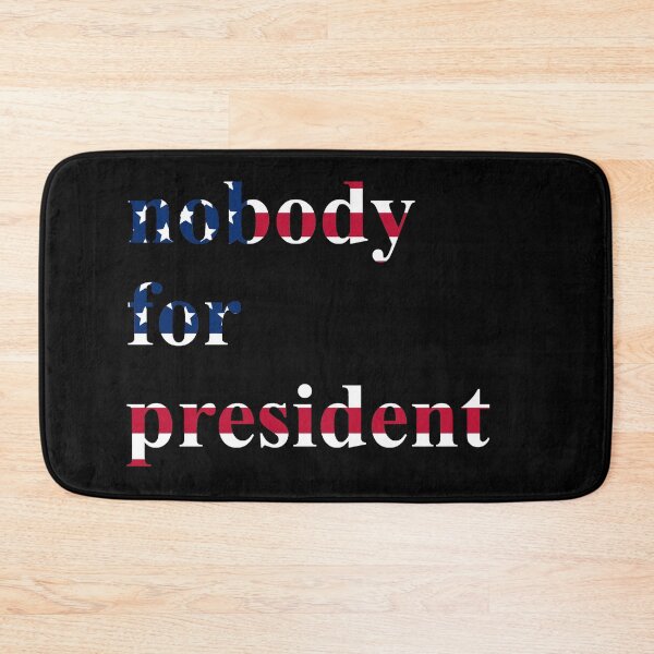 Item preview, nobody for president designed and sold by Gossip Rag.