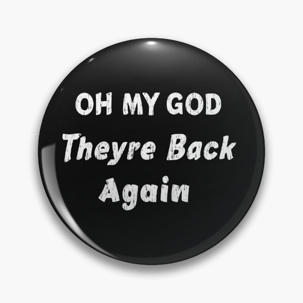 Item preview, Oh My God Theyre Back Again designed and sold by ChaterOne.