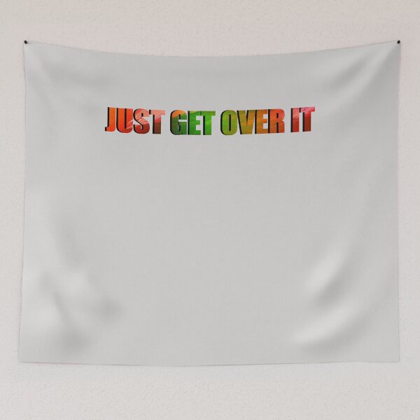 Item preview, Just Get Over It designed and sold by HiddenStar02.