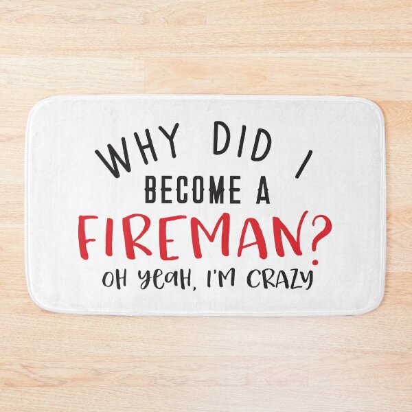 Item preview, Why did I become a FIREMAN? Oh yeah, I'm crazy! designed and sold by jazzydevil.
