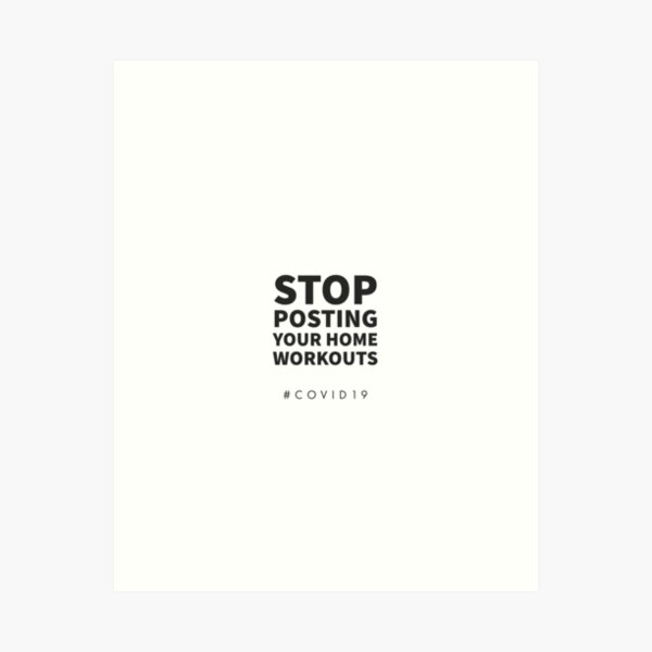 Item preview, STOP POSTING YOUR HOME WORKOUTS - COVID 19  designed and sold by Tropical Blood.