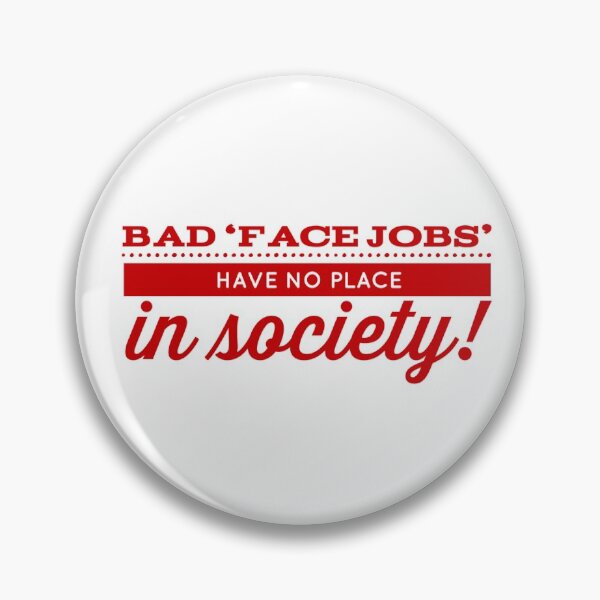 Item preview, Bad 'Face Jobs' Have No Place In Society! designed and sold by OfferHeat.