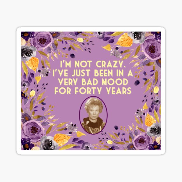 Steel Magnolias Movie Ousier Boudreaux Bad Mood Quote Southern Humor Sticker