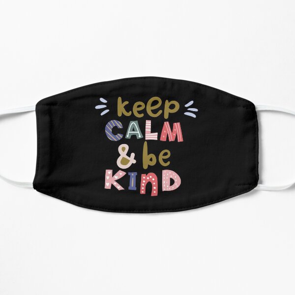 Keep Calm And Be Kind Mask