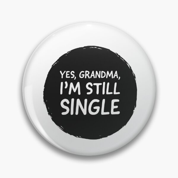 Item preview, YES , GRANDMA, I'M STILL SINGLE  designed and sold by Tropical Blood.