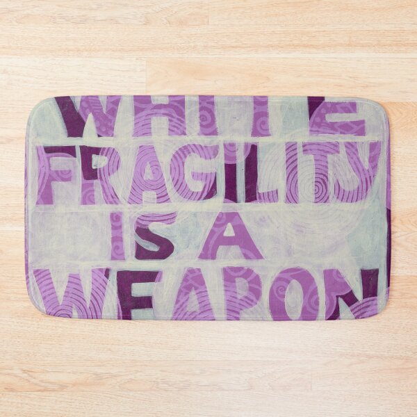 Item preview, White Fragility is a Weapon designed and sold by Jennifer Mazzucco.