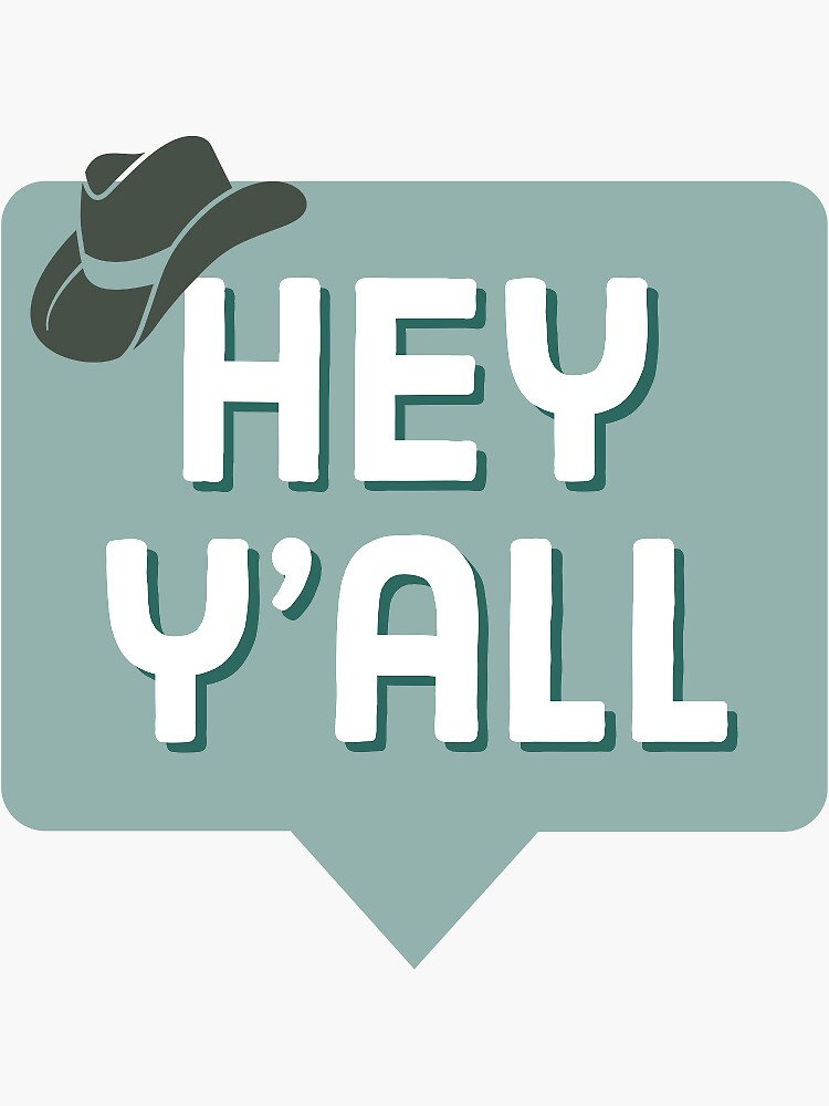 "HEY Y'ALL Cowboy Hat Sticker" Sticker for Sale by missindyco Redbubble