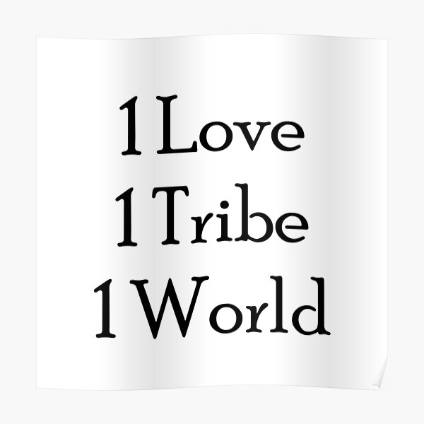 one-love-one-tribe-one-world-poster-for-sale-by-ianbiam-redbubble