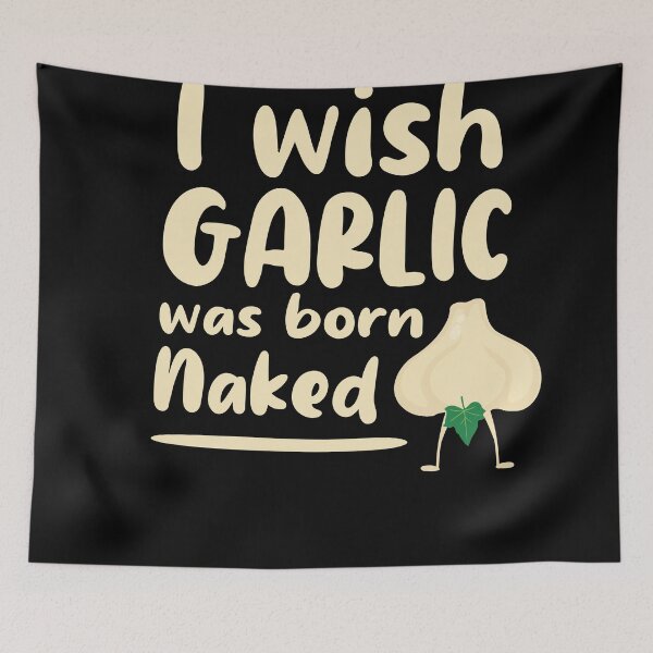 Item preview, I wish garlic was born naked  designed and sold by ohdesigno.