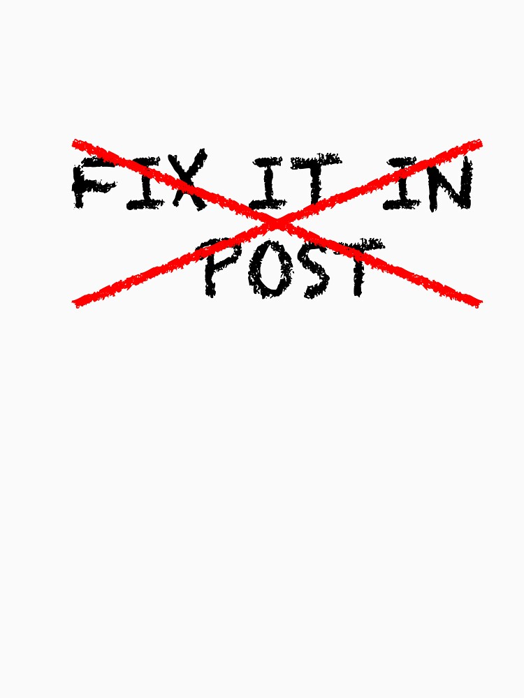 Fix it in post - NO by WarnerStudio