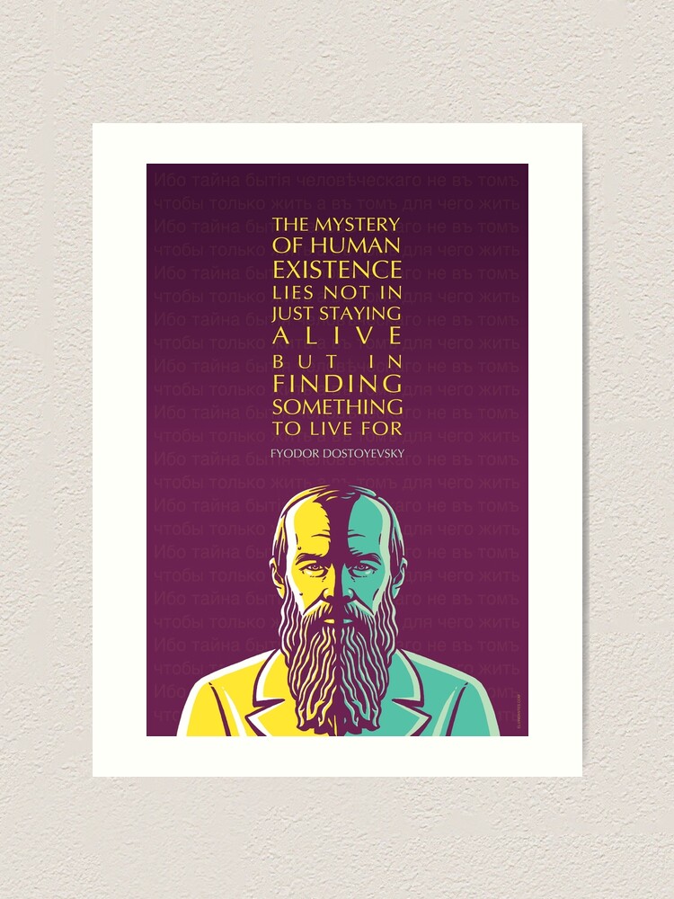 Impression Artistique Fyodor Dostoyevsky Citation Inspirante Mystere De L Existence Humaine Par Elvindantes Redbubble