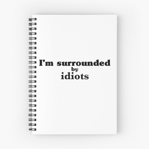 Item preview, I’m surrounded by idiots designed and sold by FaCurls.