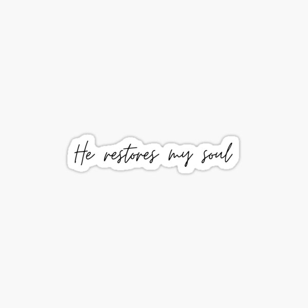 He Restores My Soul Gifts Merchandise Redbubble