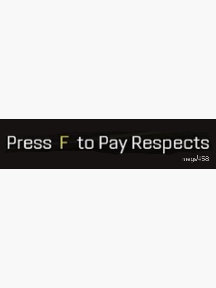 Press F to Pay Respects Sticker for Sale by megs458