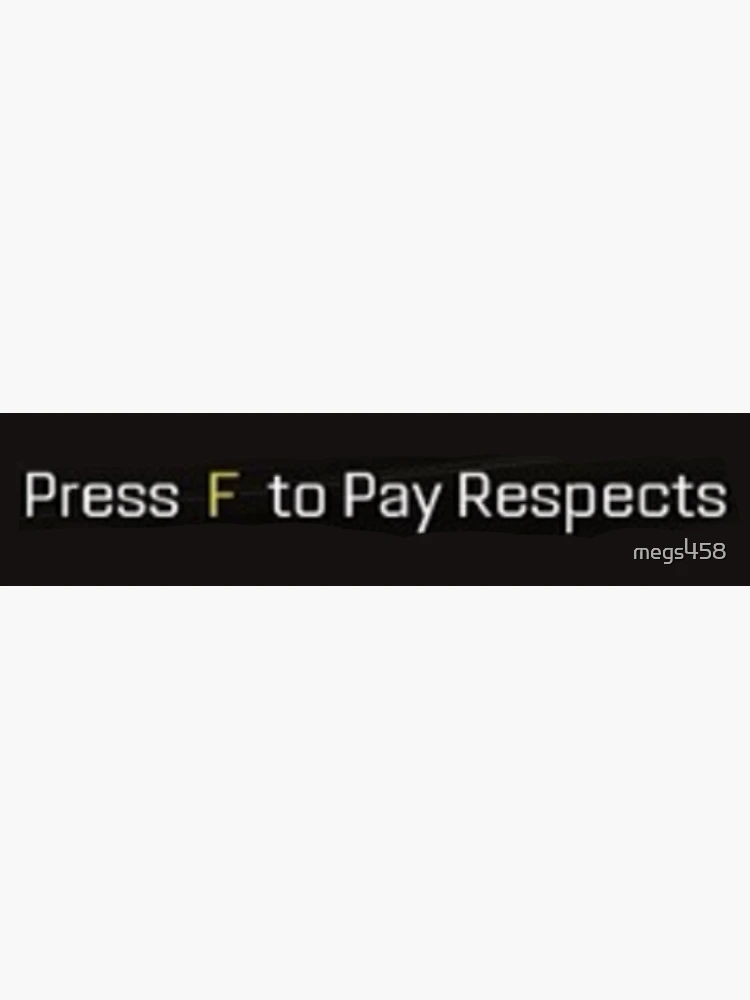 PRESS F TO PAY RESPECT - STICKER – PatchPanel