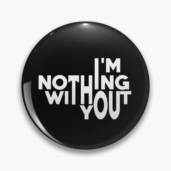 Item preview, I'm Nothing Without You T-Shirt, Hoodie, Tank Top, Gifts designed and sold by sfyn-na.