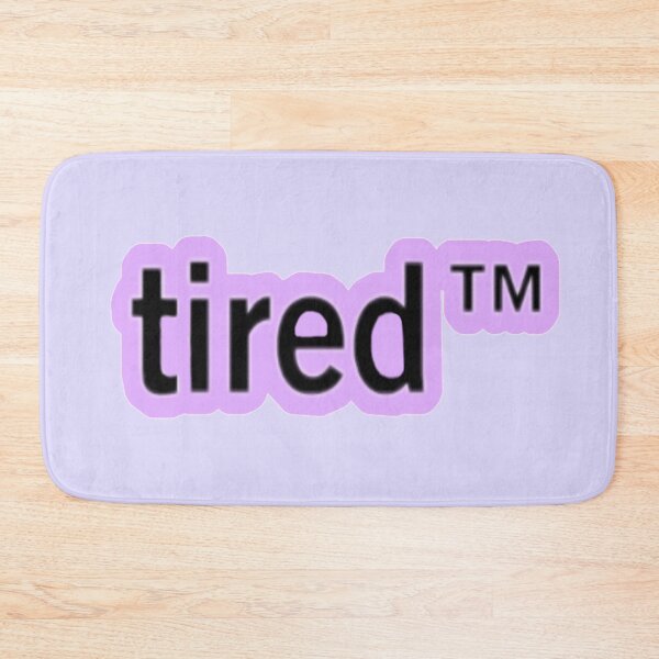 Item preview, Tired TM designed and sold by one-broke-kid.