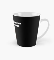 You are not my friend, you are my brother, my friend. Tall Mug